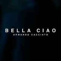 Armando Cacciato - Bella Ciao (Revisited 2022)