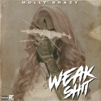 Molly Brazy - Weak Shit (Explicit)