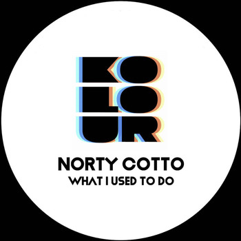Norty Cotto - What I Used to Do