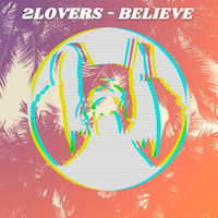2Lovers - Believe (Radio Mix)