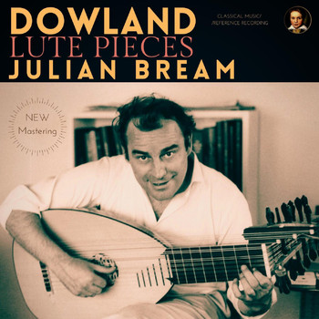 Julian Bream - Dowland: Lute Pieces by Julian Bream