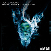 Michael Retouch - Never Come Back/Joker's Song