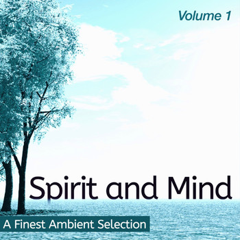Various Artists - Spirit and Mind, Vol. 1 (Ambient Selection for Your Focus)