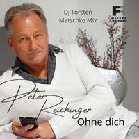 Peter Reichinger - Ohne dich (DJ Torsten Matschke Mix)