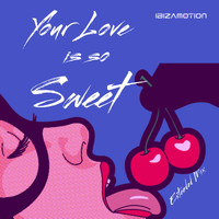 Ibizamotion - Your Love Is so Sweet
