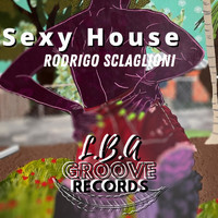 Rodrigo Scaglioni - Sexy House (Original Mix)