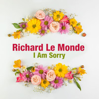 Richard Le Monde - I Am Sorry