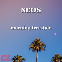 Neos - Morning Freestyle (Explicit)