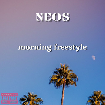 Neos - Morning Freestyle (Explicit)