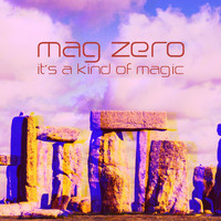 Mag Zero - It's a Kind of Magic