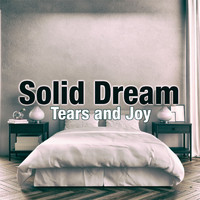Solid Dream - Tears and Joy