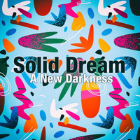 Solid Dream - A New Darkness