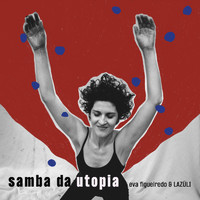 Eva Figueiredo and LAZÚLI - Samba da Utopia