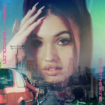 Mabel, 24kGoldn - Overthinking (Explicit)