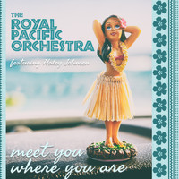 The Royal Pacific Orchestra feat. Haley Johnsen - Meet You Where You Are