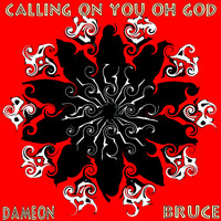 Dameon Bruce - Calling On You Oh God