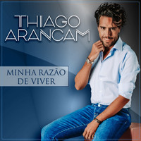 Thiago Arancam - Minha Razão de Viver