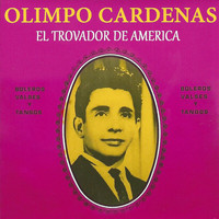 Olimpo Cardenas - El Trovador de América