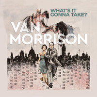 Van Morrison - What’s It Gonna Take?