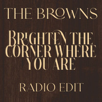 The Browns - Brighten The Corner Where You Are (Radio Edit)
