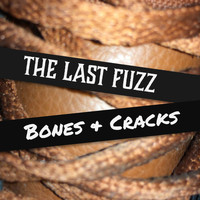The Last Fuzz - Bones & Cracks