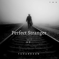 Tsharezan - Perfect Stranger EP