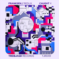 Franksen & Redux - Caught X
