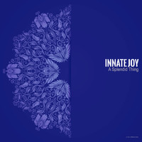 Innate Joy - A Splendid Thing