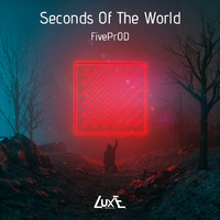 FivePrOD - Seconds Of The World