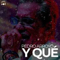 Pedro Arroyo - Y Que