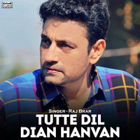 Raj Brar - Tutte Dil Dian Hanvan - Single
