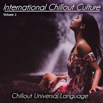 Various Artists - International Chillout Culture, Vol. 1 - Chillout Universal Language