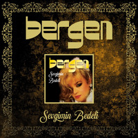 Bergen - Sevgimin Bedeli (Remastered)