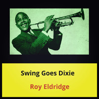 Roy Eldridge - Swing Goes Dixie
