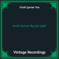 Erroll Garner Trio - Erroll Garner By Gas Light (Hq Remastered)