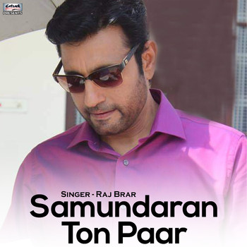 Raj Brar - Samundaran Ton Paar - Single