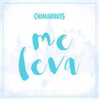 Chimarruts - Me Leva
