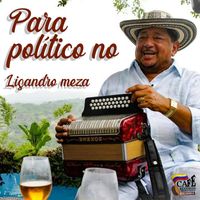 Lisandro Meza - Para Politico No