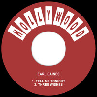 Earl Gaines - Tell Me Tonight / Three Wishes