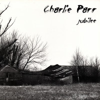 Charlie Parr - Jubilee