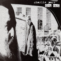 Charlie Parr - King Earl