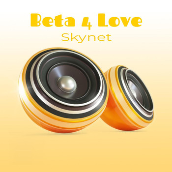 Skynet - Beta 4 Love