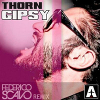 Thorn - Gipsy (Federico Scavo Remix)