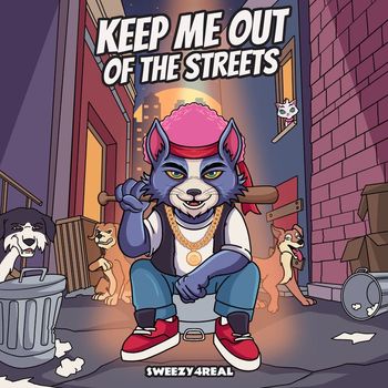 SWEEZY4REAL - KEEP ME OUT OF THE STREETS (Explicit)