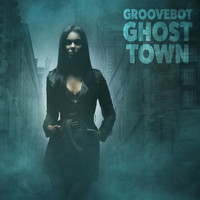 Groovebot - Ghost Town