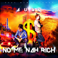 AUBA - No Me Nah Rich