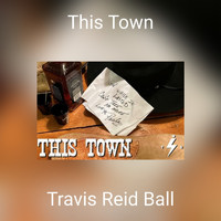 Travis Reid Ball - This Town