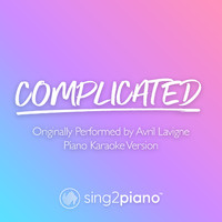 Sing2Piano - Complicated (Originally Performed by Avril Lavigne) (Piano Karaoke Version)