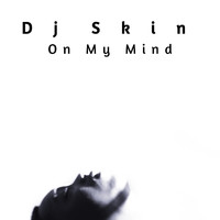 Dj Skin - On My Mind