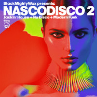 Black Mighty Wax - NASCODISCO 2 (Jackin' House + Nu Disco + Modern Funk)